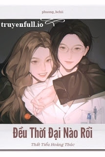 Truyện Đều Thời Đại Nào Rồi