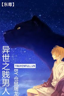 Truyện Dị Thế Chi Tiện Nam Nhân