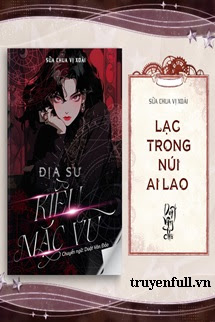 Truyện [Địa Sư Kiều Mặc Vũ] - Lạc Trong Núi Ai Lao