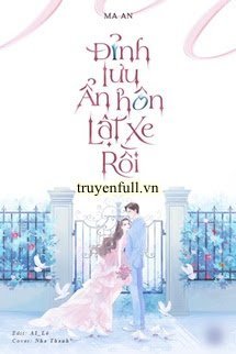 Truyện Đỉnh Lưu Ẩn Hôn Lật Xe Rồi
