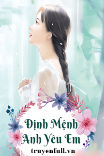 Truyện Định Mệnh Anh Yêu Em