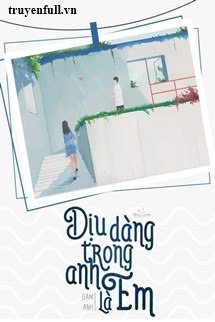Truyện Dịu Dàng Trong Anh Là Em