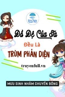 Truyện Đồ Đệ Của Ta Đều Là Trùm Phản Diện