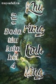 Truyện Đoàn Tàu Luân Hồi 4 - Khu Rừng Tĩnh Lặng