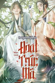 Truyện Đoạt Trúc Mã - Bàn Qua