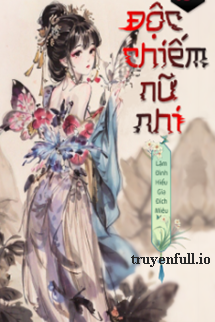 Truyện Độc Chiếm Nữ Nhi - Lâm Đình Hiểu Gia Đích Miêu