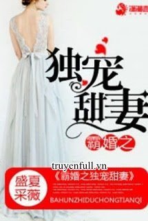 Truyện Độc Gia Sủng Thê P2