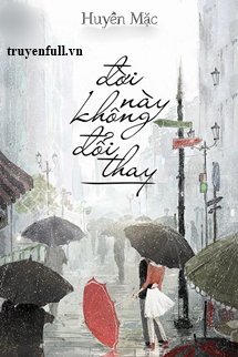 Truyện Đời Này Không Đổi Thay