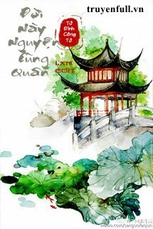 Truyện Đời Này Nguyện Cùng Quân