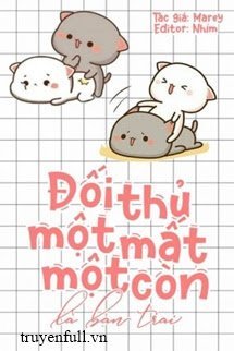 Truyện Đối Thủ Một Mất Một Còn Là Bạn Trai