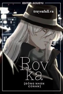 Truyện [Đồng Nhân Conan] Rovka