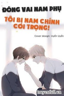 Truyện Đóng Vai Tình Địch, Tôi Bị Nam Chủ Coi Trọng!