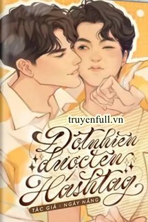 Truyện Đột Nhiên Được Lên Hashtag