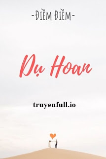 Truyện Dụ Hoan - Điềm Điềm