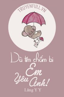 Truyện Dù Tím Chấm Bi, Em Yêu Anh!