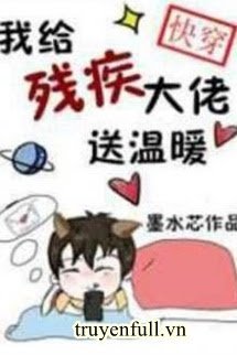 Truyện Đưa Cho Lão Đại Tàn Tật Ấm Áp