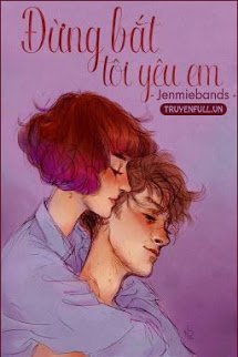 Truyện Đừng Bắt Tôi Yêu Em