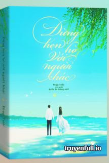 Truyện Đừng Hò Hẹn Với Người Khác – Phạp Tước