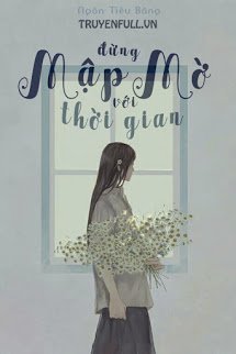 Truyện Đừng Mập Mờ Với Thời Gian