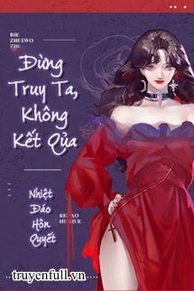 Truyện Đừng Truy Ta, Không Kết Quả