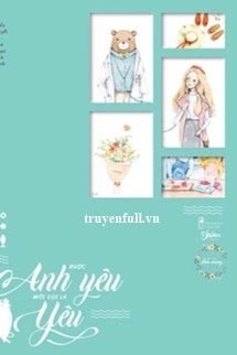 Truyện Được Anh Yêu Mới Gọi Là Yêu