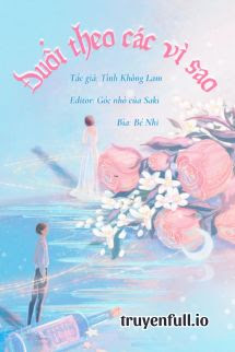 Truyện Đuổi Theo Các Vì Sao - Tình Không Lam