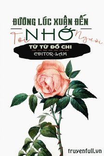 Truyện Đương Lúc Xuân Đến Tôi Nhớ Người