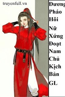 Truyện Đương Pháo Hôi Nữ Xứng Đoạt Nam Chủ Kịch Bản GL