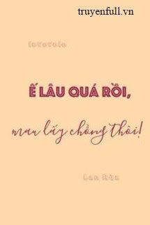 Truyện Ế Quá Rồi, Mau Lấy Chồng Thôi!