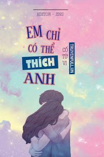 Truyện Em Chỉ Có Thể Thích Anh