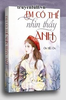 Truyện Em Có Thể Nhìn Thấy Anh