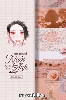 Truyện Em Có Thể Nuôi Anh Không?