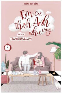 Truyện Em Cứ Thích Anh Như Vậy