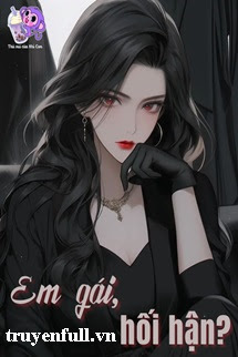 Truyện Em Gái, Hối Hận?