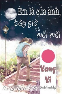 Truyện Em Là Của Anh, Bây Giờ Và Mãi Mãi