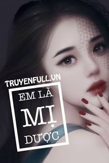 Truyện Em Là Mị Dược!
