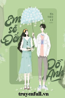 Truyện Em Sẽ Đến Dỗ Anh