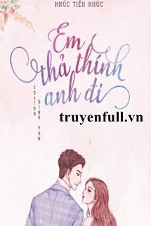 Truyện Em Thả Thính Anh Đi