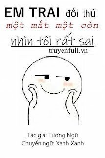 Truyện Em Trai Của Đối Thủ Một Mất Một Còn Nhìn Tôi Rất Sai