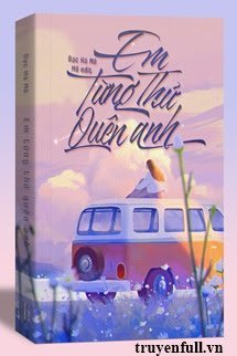 Truyện Em Từng Thử Quên Anh