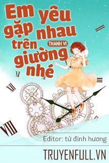 Truyện Em Yêu, Gặp Nhau Trên Giường Nhé!