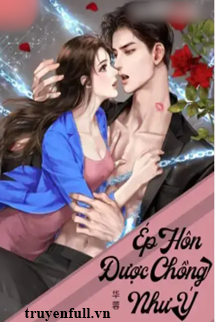 Truyện Ép Hôn Được Chồng Như Ý