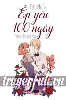 Truyện Ép Yêu 100 Ngày (Mạnh Mẽ Yêu Nhau 100 Ngày)