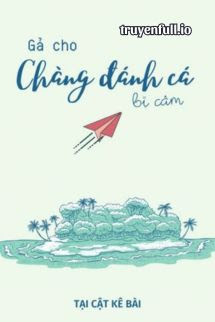 Truyện Gả Cho Chàng Đánh Cá Bị Câm