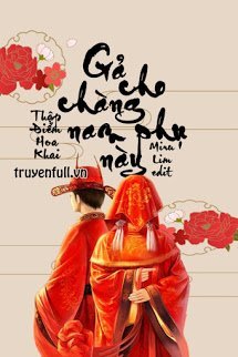 Truyện Gả Cho Chàng Nam Phụ Này