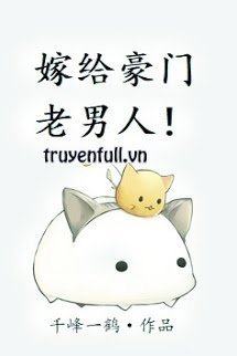 Truyện Gả Cho Lão Công Nhà Giàu