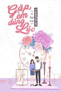 Truyện Gặp Em Đúng Lúc