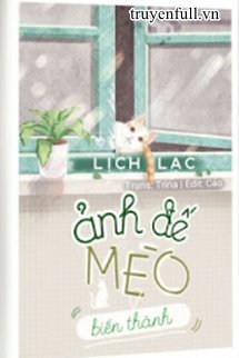 Truyện Ghi Chép: Ảnh Đế Biến Thành Mèo