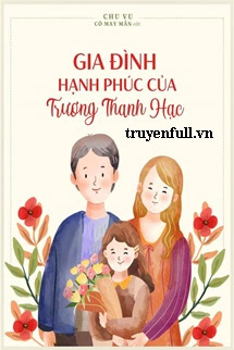 Truyện Gia Đình Hạnh Phúc Của Trương Thanh Hạc