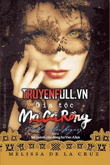 Truyện Gia Tộc Ma Cà Rồng 4: Sứ Mệnh Của Dòng Họ Van Alen